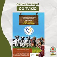 A Câmara Municipal de Frutal convida toda a comunidade para o 1º Leilão da Associação Amigos do Hospital Frei Gabriel!