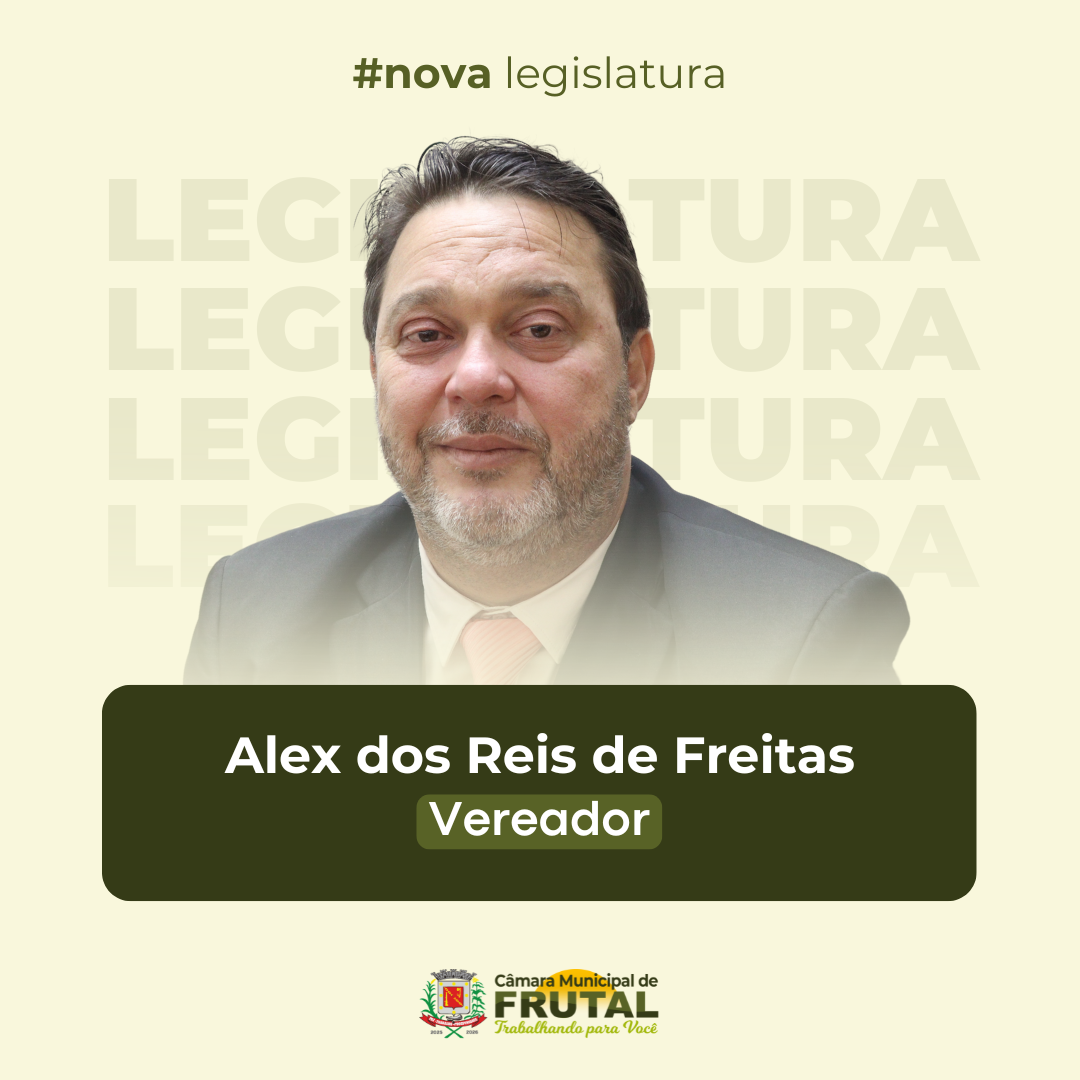 Conheça o Vereador Alex dos Reis de Freitas