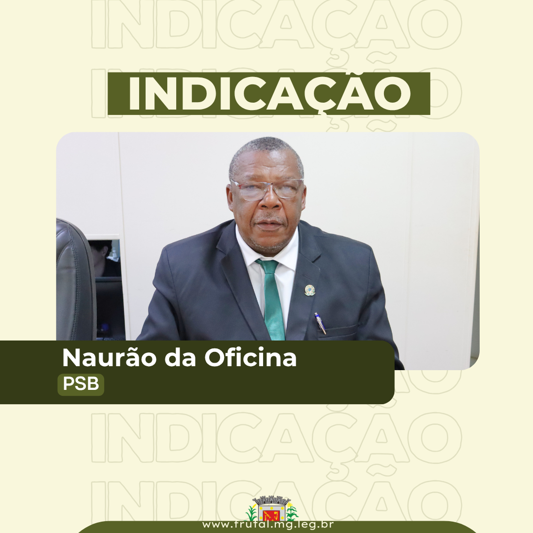 Vereador Naurão propõe homenagem ao inspetor PRF José Carlos Cirilo em logradouro público de Frutal